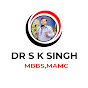 Dr S K Singh [ MAMC ]