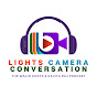 LIGHTS CAMERA CONVERSATION Podcast