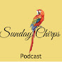 Sunday Chirps Podcast