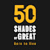 50ShadesOfGreat - Dare to Live!