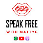 Speak Free With MattyG