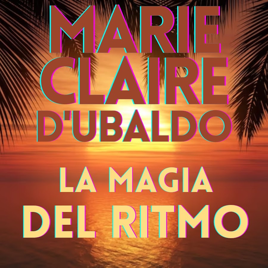 Marie claire d ubaldo the rhythm. The Rhythm is Magic Мари Клер д Убальдо. Marie Claire d'Ubaldo the Rhythm is Magic. Marie Claire d´Ubaldo 60. Marie Claire d'Ubaldo the Rhythm is Magic какого года.