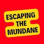 Escaping The Mundane