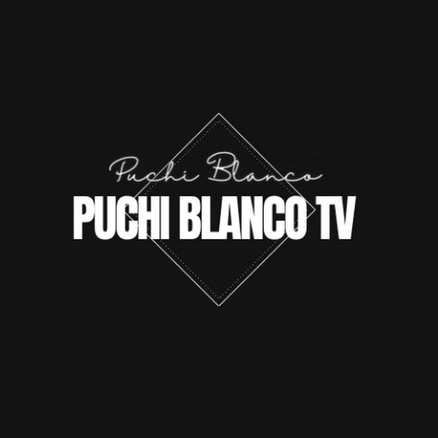 PUCHI BLANCO TV @puchiblancotv