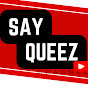 Say Queez!