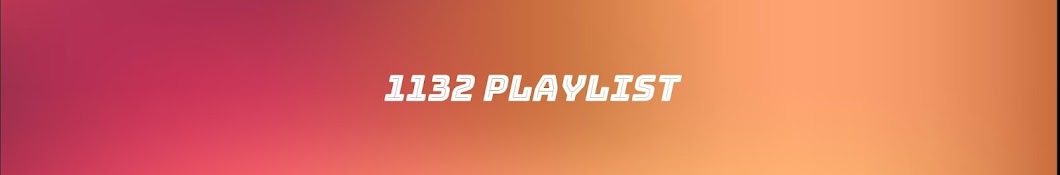 1132 PLAYLIST