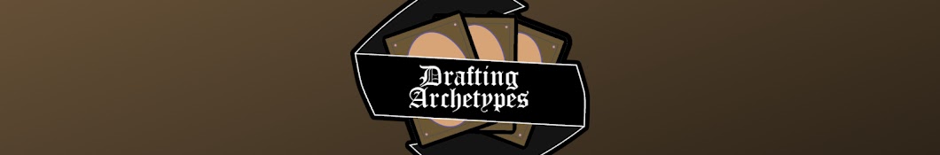 Drafting Archetypes Banner