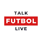 Talk Futbol Live