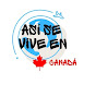 Asi se vive en Canadá - Living in Canadá