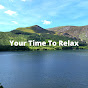 Your Time To Relax