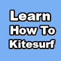 Learn How To Kitesurf 