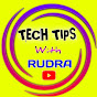 TECH TIPS With RUDRA