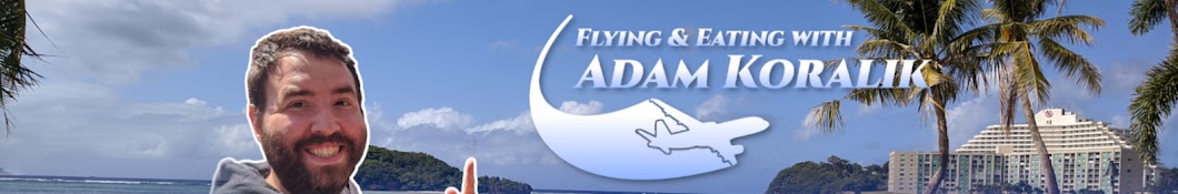 Flying & Eating With Adam Koralik