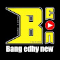 Bang edhy new