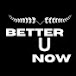 BETTER U NOW 