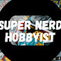 Super Nerd Hobbyist