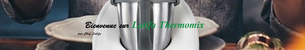 Latifa Thermomix الشيف لطيفة