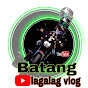 BATANGLAGALAGVLOG