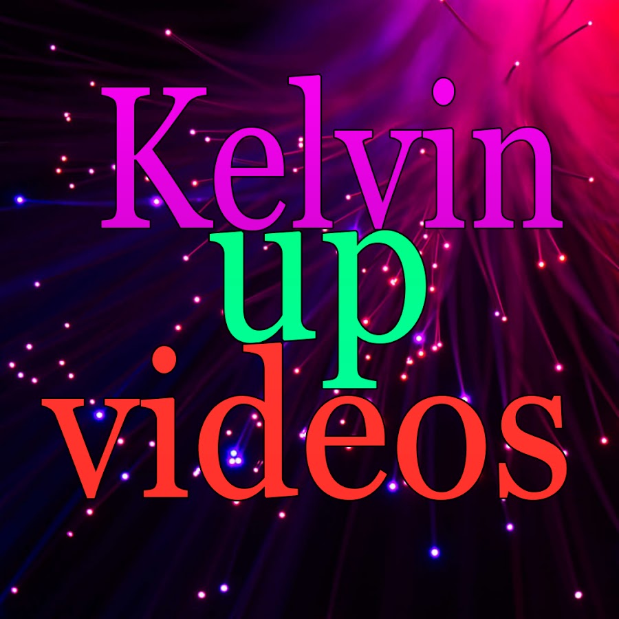 Kelvin UP Videos • ♪