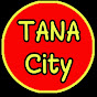 TANA City