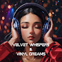 Velvet Whispers & Vinyl Dreams