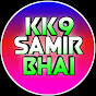 Kk9 Samir Bhai