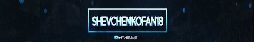 SHEVCHENKOFAN18