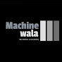 Machine Wala