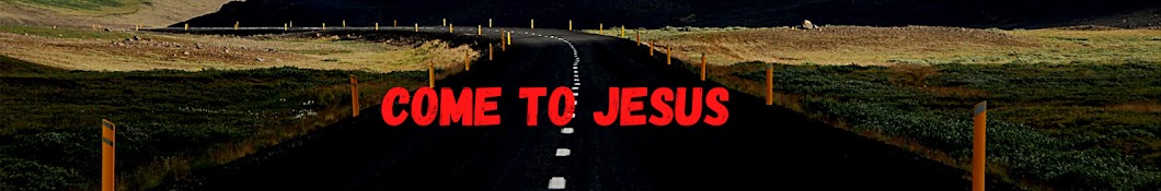 Come to JESUS