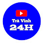 Trà Vinh 24H - ខ្មែរកម្ពុជាក្រោម