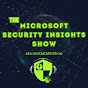 The Microsoft Security Insights Show