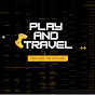 Play and Travel