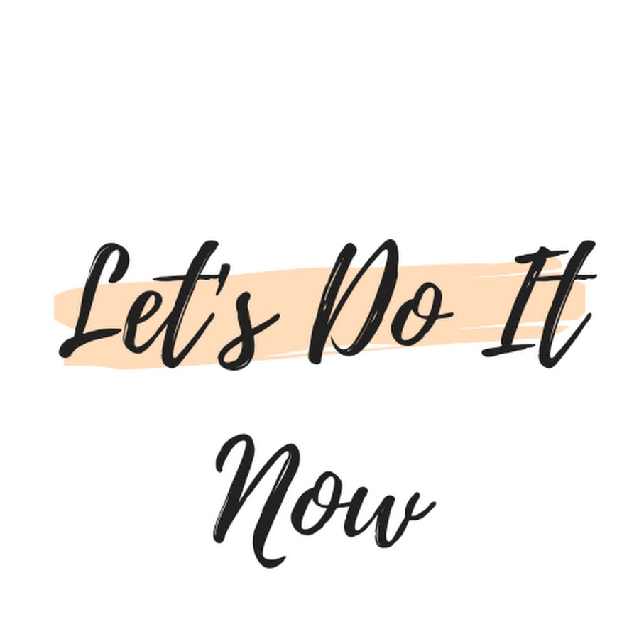 Let's do it now - YouTube