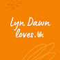 Lyn Dawn Loves