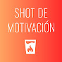 Shot De Motivacion