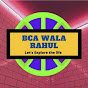 BCA Wala Rahul 