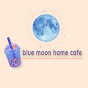 blue moon home cafe