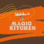 Shikha's Magic Kitchen 