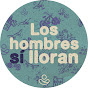 Los Hombres Sí Lloran