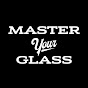 Master Your Glass