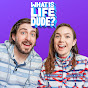 What Is Life, Dude? Podcast