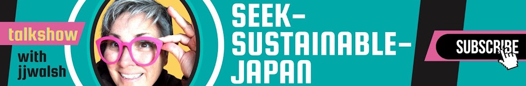 Seek Sustainable Japan | JJWalsh