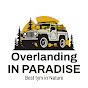 Overlanding IN PARADISE 