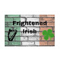 Frightened Irish