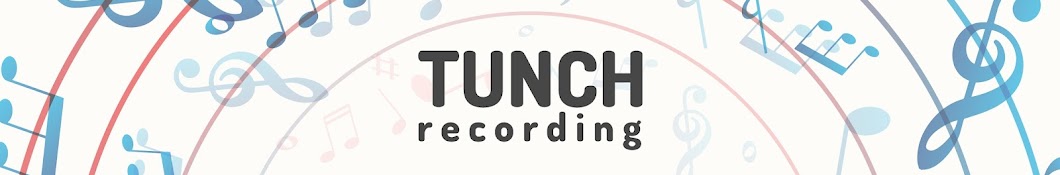 Tunch Recording