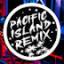 PACIFIC ISLAND REMIX