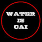 Water Is Cai