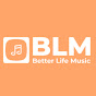 Better Life Music(BLM)