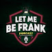 Let Me Be Frank Podcast