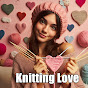 Knitting Love 💗